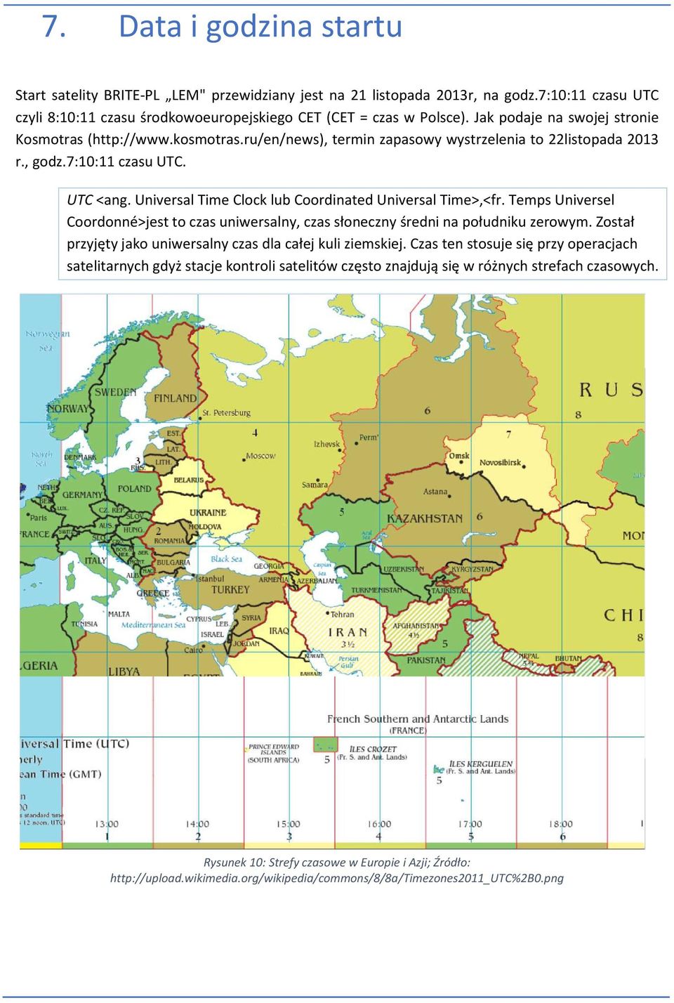 Universal Time Clock lub Coordinated Universal Time>,<fr. Temps Universel Coordonné>jest to czas uniwersalny, czas słoneczny średni na południku zerowym.