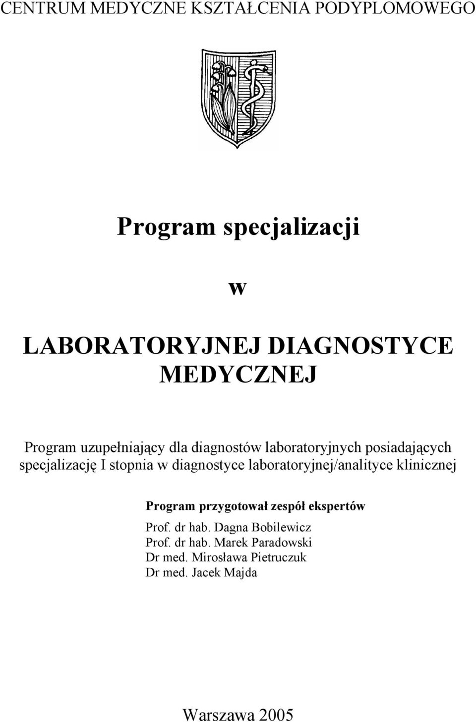 stopnia w diagnostyce laboratoryjnej/ Program przygotował zespół ekspertów Prof. dr hab.
