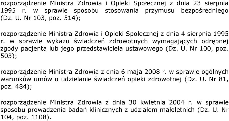 w sprawie wykazu świadczeń zdrowotnych wymagających odrębnej zgody pacjenta lub jego przedstawiciela ustawowego (Dz. U. Nr 100, poz.