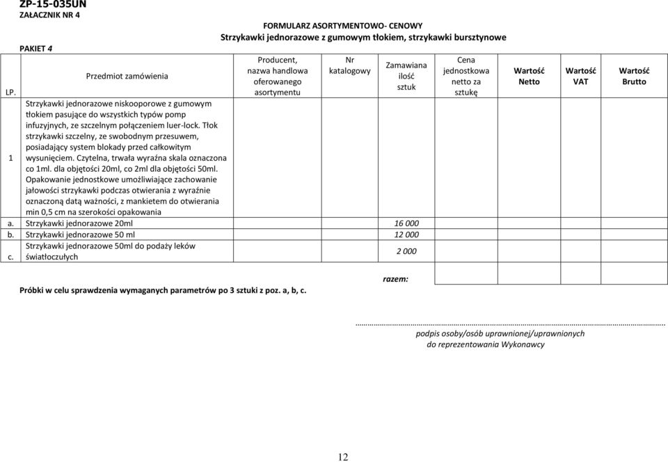 Tłok strzykawki szczelny, ze swobodnym przesuwem, posiadający system blokady przed całkowitym 1 wysunięciem. Czytelna, trwała wyraźna skala oznaczona co 1ml.