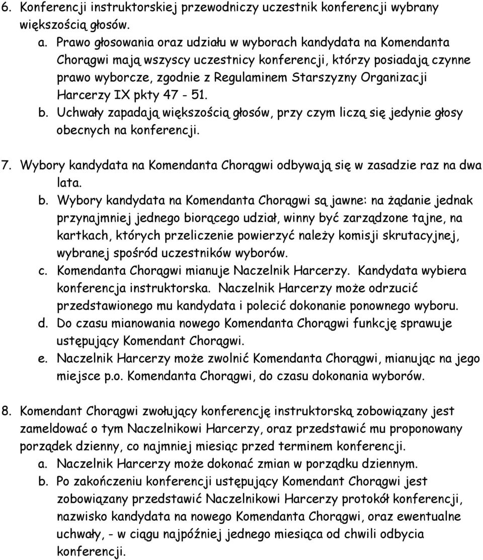 Harcerzy IX pkty 47-51. b. Uchwały zapadają większością głosów, przy czym liczą się jedynie głosy obecnych na konferencji. 7.