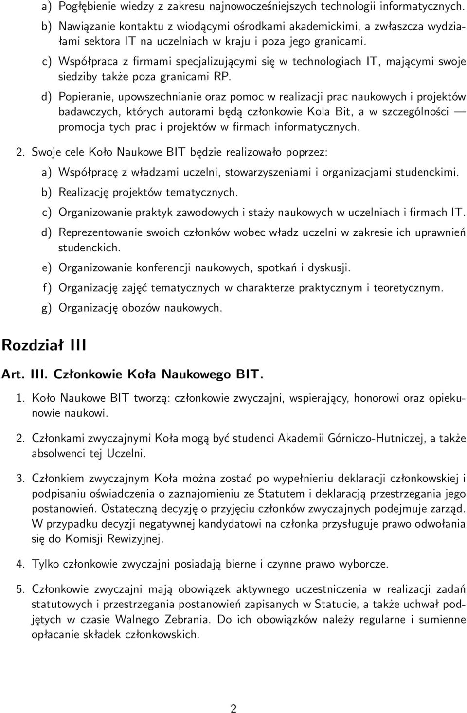 c) Współpraca z firmami specjalizującymi się w technologiach IT, mającymi swoje siedziby także poza granicami RP.