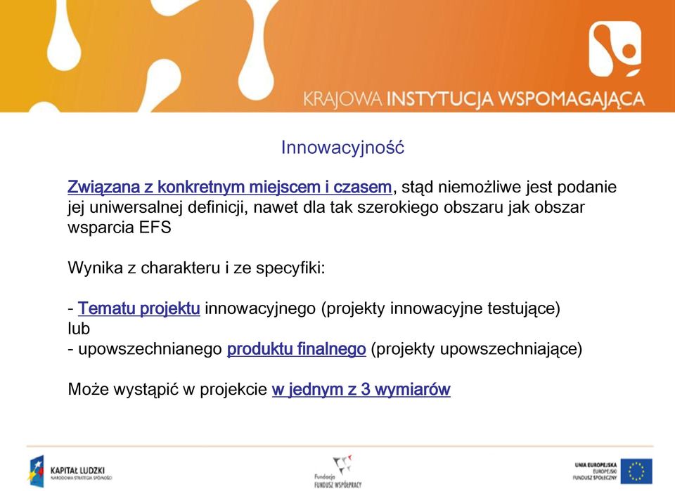 specyfiki: Innowacyjność - Tematu projektu innowacyjnego (projekty innowacyjne testujące) lub -