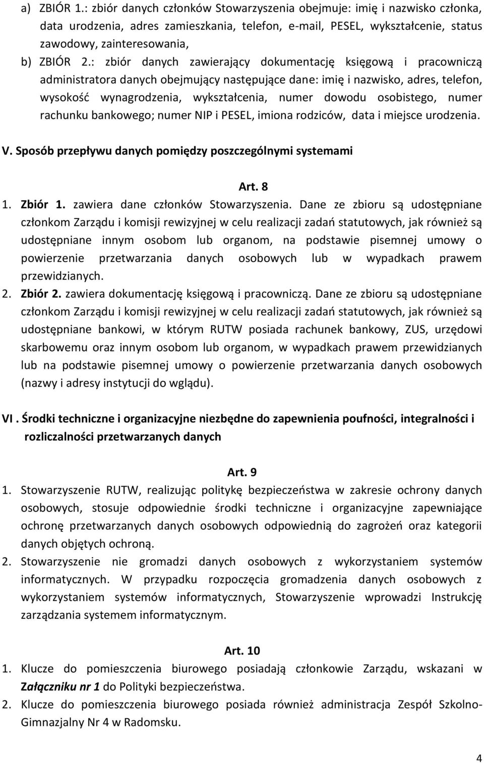 : zbiór danych zawierający dokumentację księgową i pracowniczą administratora danych obejmujący następujące dane: imię i nazwisko, adres, telefon, wysokość wynagrodzenia, wykształcenia, numer dowodu