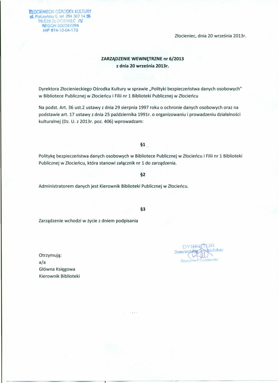 2 ustawy z dnia 29 sierpnia 1997 roku o ochronie danych osobowych oraz na podstawie art. 17 ustawy z dnia 25 października 1991r. o organizowaniu i prowadzeniu działalności kulturalnej (Dz. U. z 2013r.