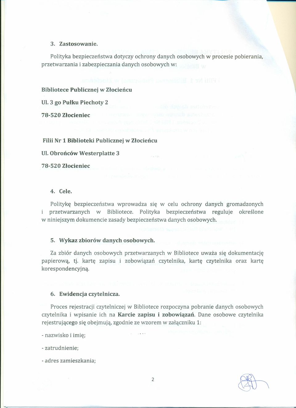 3 go Pułku Piechoty 2 78-520 Złocieniec Filii Nr 1 Biblioteki Publicznej w Złocieńcu Ul. Obrońców Westerplatte 3 78-520 Złocieniec 4. Cele.