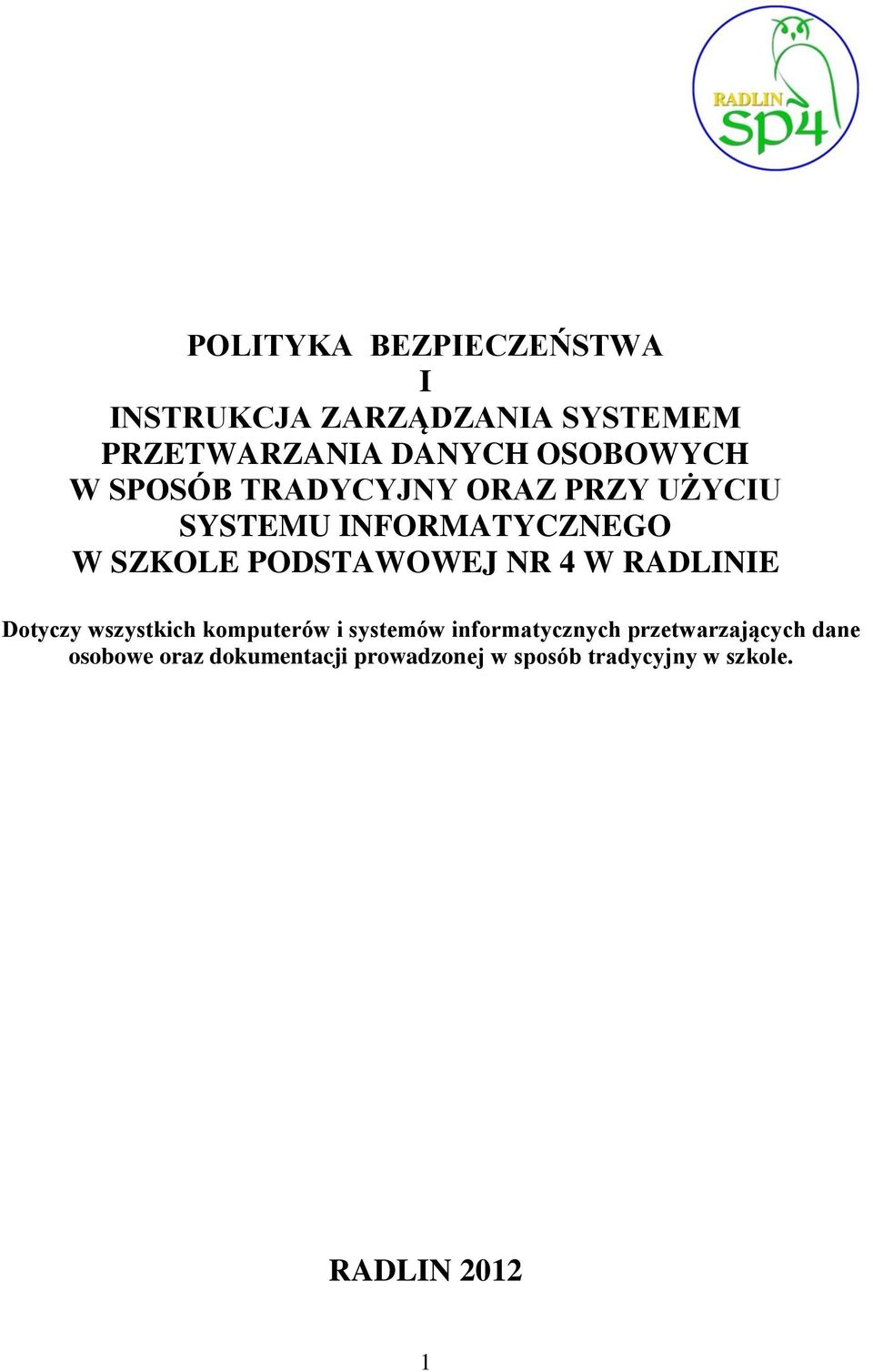 PODSTAWOWEJ NR 4 W RADLINIE Dotyczy wszystkich komputerów i systemów informatycznych