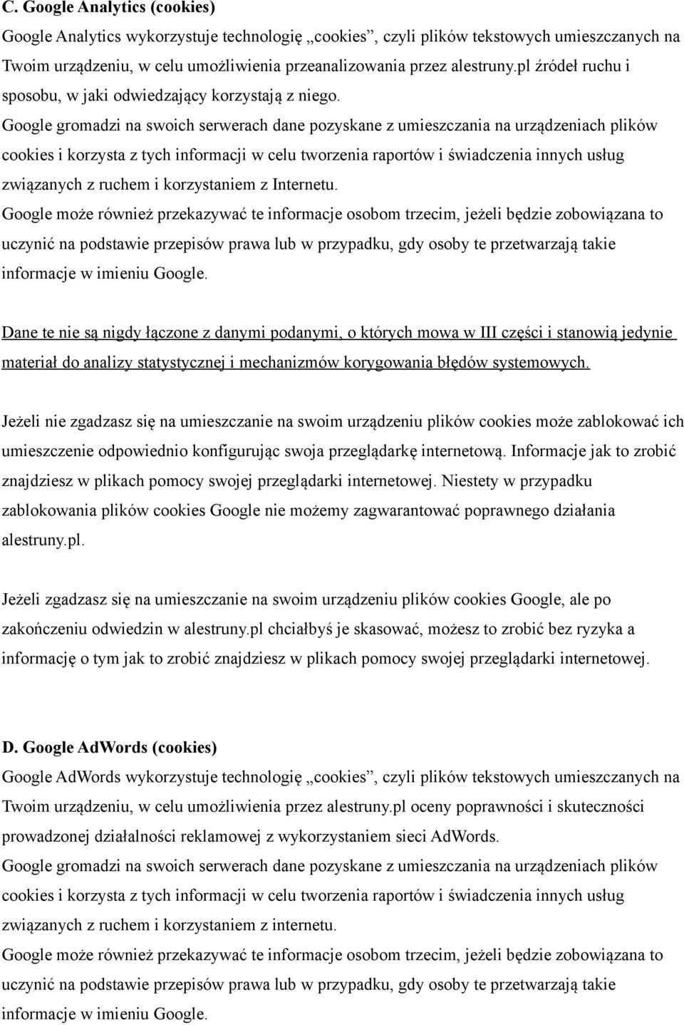 Google gromadzi na swoich serwerach dane pozyskane z umieszczania na urządzeniach plików cookies i korzysta z tych informacji w celu tworzenia raportów i świadczenia innych usług związanych z ruchem