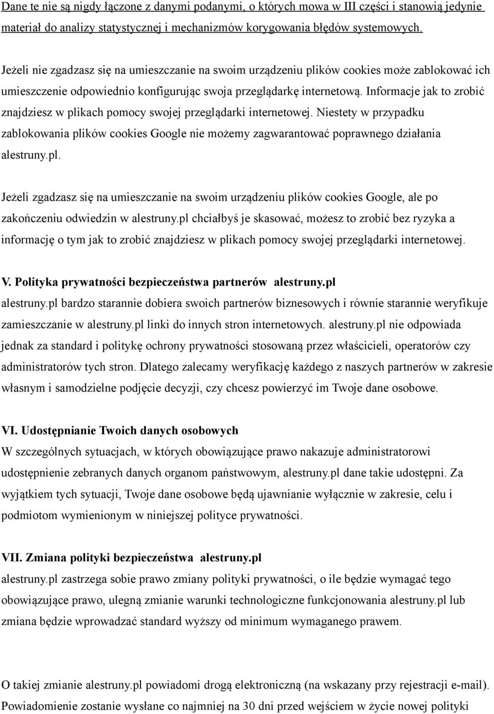 Informacje jak to zrobić znajdziesz w plikach pomocy swojej przeglądarki internetowej. Niestety w przypadku zablokowania plików cookies Google nie możemy zagwarantować poprawnego działania alestruny.