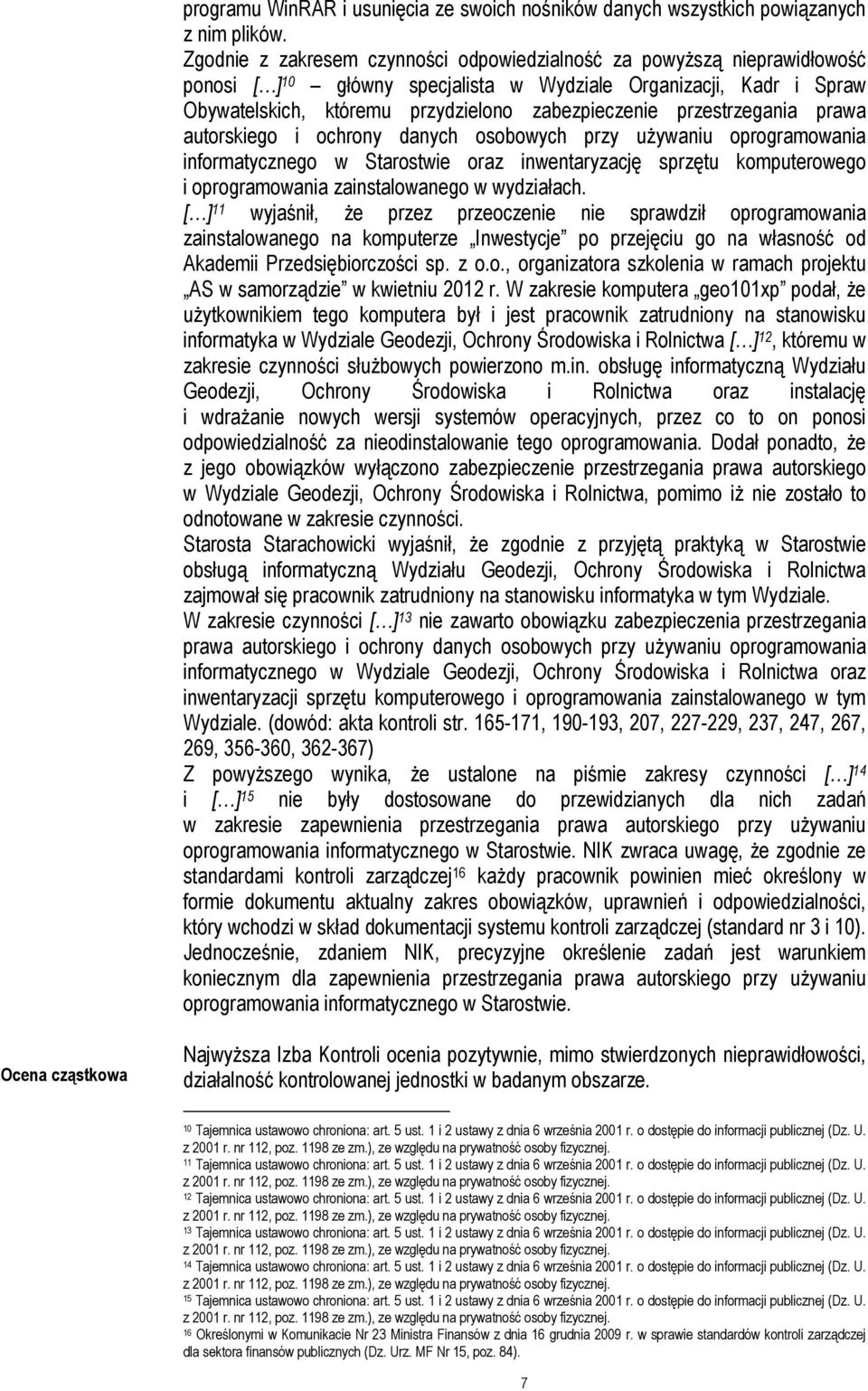 przestrzegania prawa autorskiego i ochrony danych osobowych przy uŝywaniu oprogramowania informatycznego w Starostwie oraz inwentaryzację sprzętu komputerowego i oprogramowania zainstalowanego w