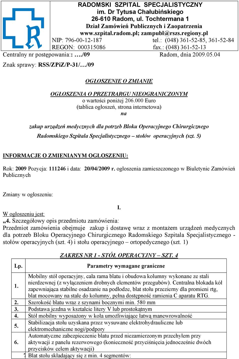 04 Znak sprawy: RSS/ZPiZ/P-31/ /09 OGŁOSZENIE O ZMIANIE OGŁOSZENIA O PRZETRARGU NIEOGRANICZONYM o wartości poniżej 206.