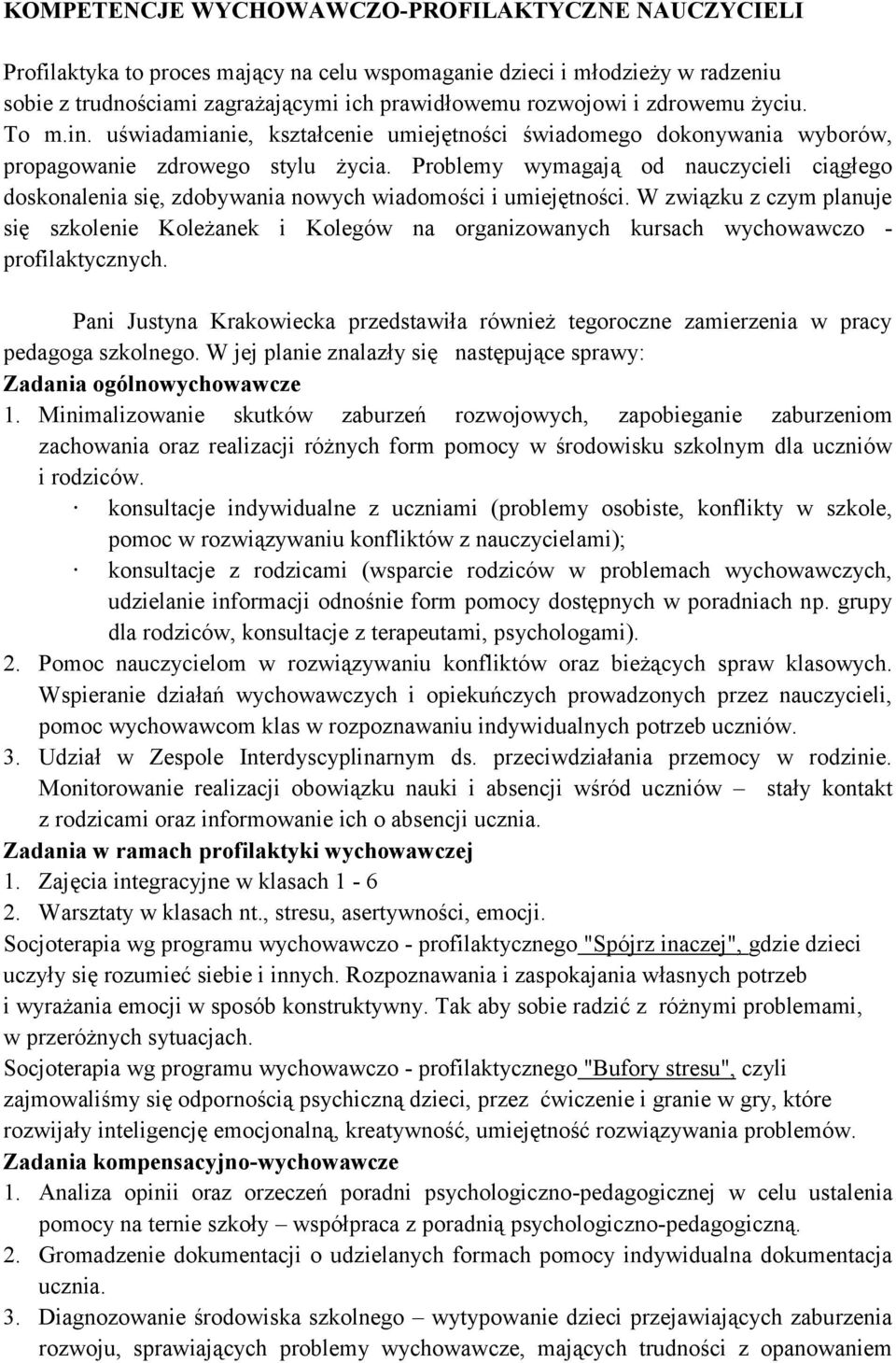 Problemy wymagają od nauczycieli ciągłego doskonalenia się, zdobywania nowych wiadomości i umiejętności.