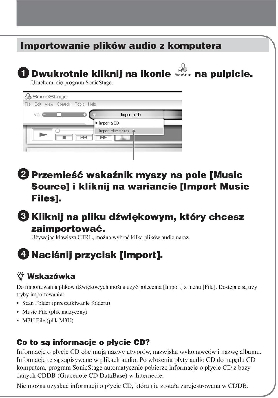 Używając klawisza CTRL, można wybrać kilka plików audio naraz. 4 Naciśnij przycisk [Import]. z Wskazówka Do importowania plików dźwiękowych można użyć polecenia [Import] z menu [File].