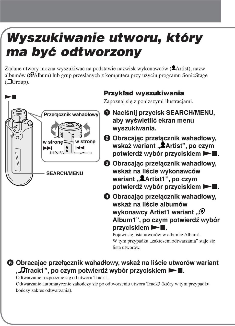 2 Obracając przełącznik wahadłowy, wskaż wariant Artist, po czym potwierdź wybór przyciskiem Nx.