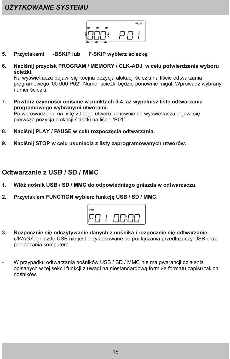 Powtórz czynnoœci opisane w punktach 3-4, a wype³nisz listê odtwarzania programowego wybranymi utworami.