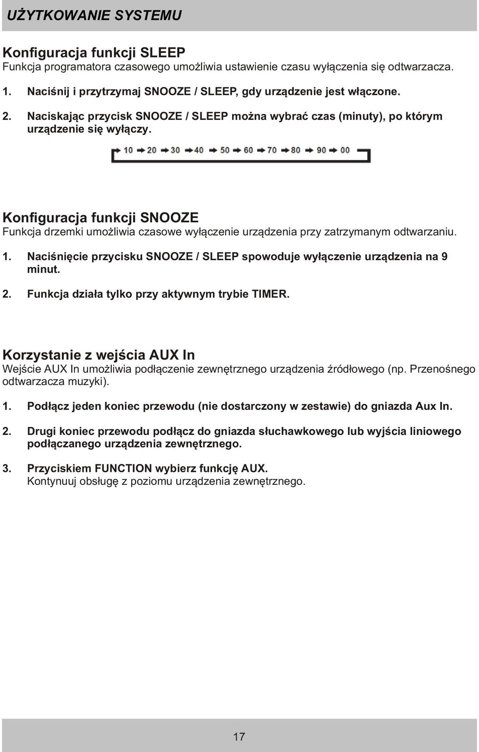 Konfiguracja funkcji SNOOZE Funkcja drzemki umo liwia czasowe wy³¹czenie urz¹dzenia przy zatrzymanym odtwarzaniu. 1. Naciœniêcie przycisku SNOOZE / SLEEP spowoduje wy³¹czenie urz¹dzenia na 9 minut. 2.