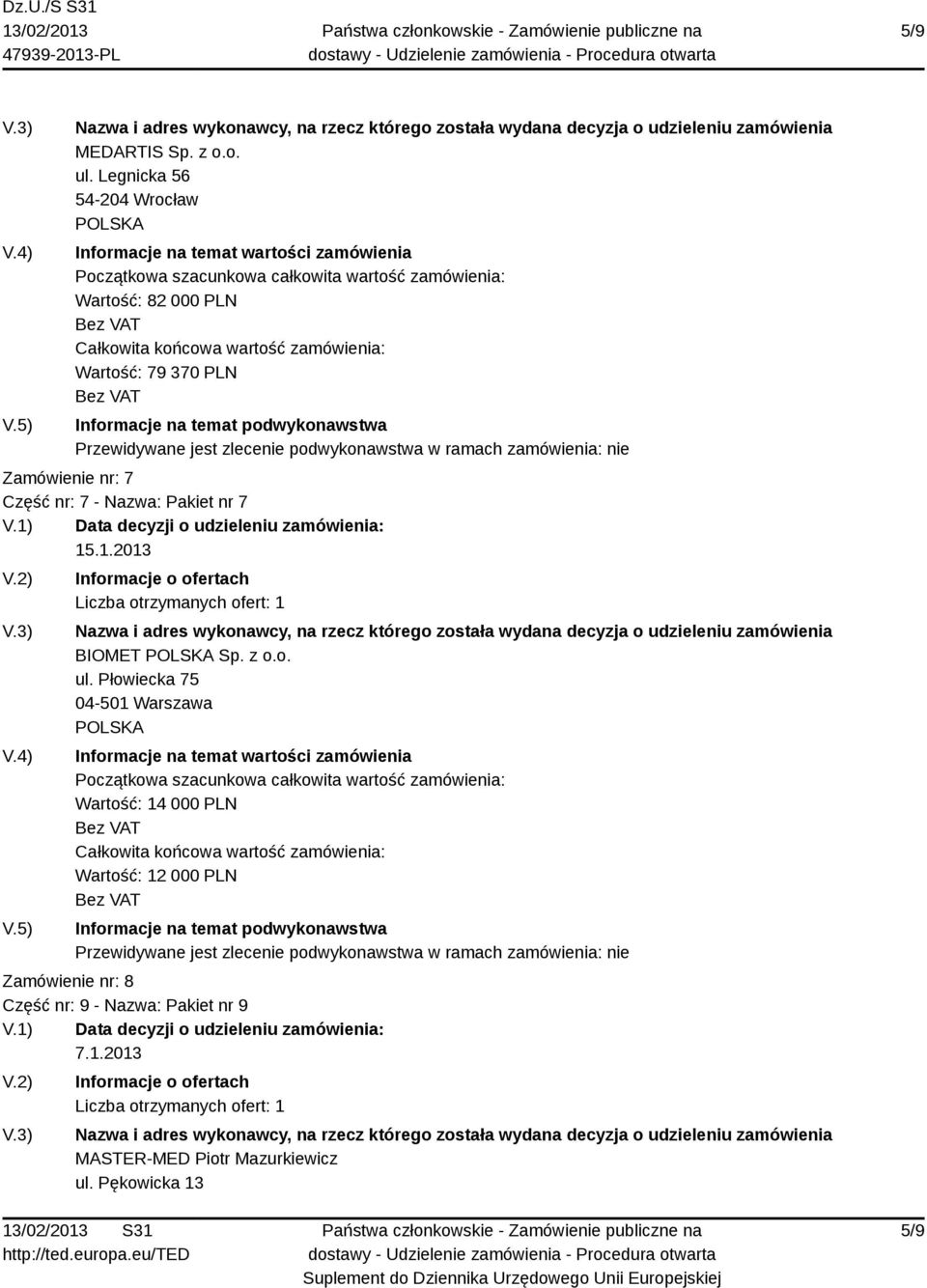 Część nr: 7 - Nazwa: Pakiet nr 7 15.1.2013 BIOMET Sp. z o.o. ul.