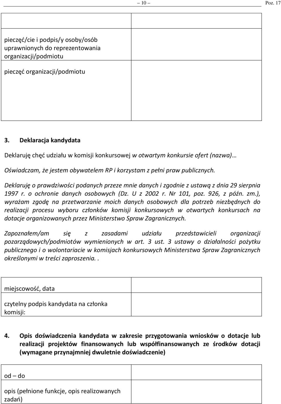 Deklaruję o prawdziwości podanych przeze mnie danych i zgodnie z ustawą z dnia 29 sierpnia 1997 r. o ochronie danych osobowych (Dz. U z 2002 r. Nr 101, poz. 926, z późn. zm.