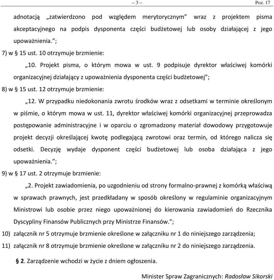 12 otrzymuje brzmienie: 12. W przypadku niedokonania zwrotu środków wraz z odsetkami w terminie określonym w piśmie, o którym mowa w ust.