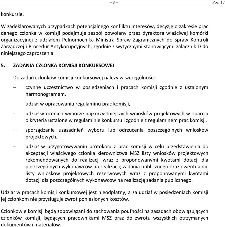 Pełnomocnika Ministra Spraw Zagranicznych do spraw Kontroli Zarządczej i Procedur Antykorupcyjnych, zgodnie z wytycznymi stanowiącymi załącznik D do niniejszego zaproszenia. 5.