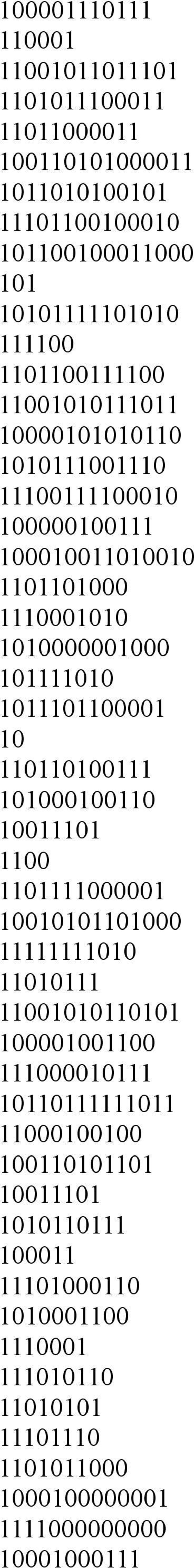 1011101100001 10 110110100111 101000100110 10011101 1100 1101111000001 10010101101000 11111111010 11010111 11001010110101 100001001100 111000010111