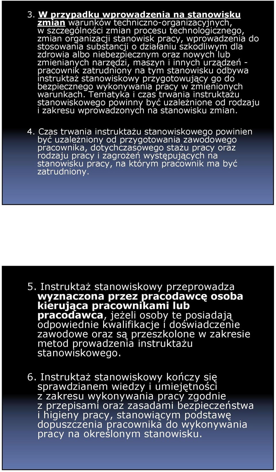 stanowiskowy przygotowujący go do bezpiecznego wykonywania pracy w zmienionych warunkach.