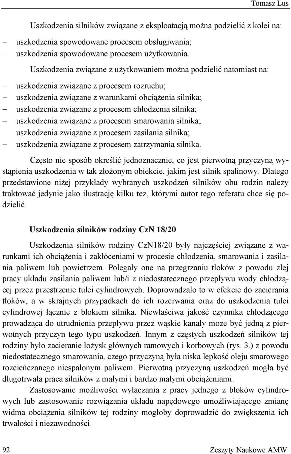 chłodzenia silnika; uszkodzenia związane z procesem smarowania silnika; uszkodzenia związane z procesem zasilania silnika; uszkodzenia związane z procesem zatrzymania silnika.