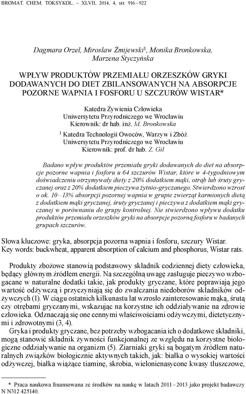 SZCZURÓW WISTAR* Katedra Żywienia Człowieka Uniwersytetu Przyrodniczego we Wrocławiu Kierownik: dr hab. inż. M.