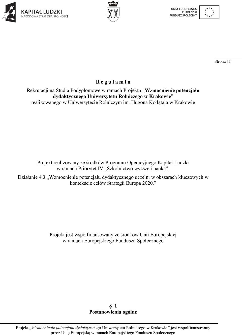 Hugona Kołłątaja w Krakowie Projekt realizowany ze środków Programu Operacyjnego Kapitał Ludzki w ramach Priorytet IV Szkolnictwo wyższe i nauka,