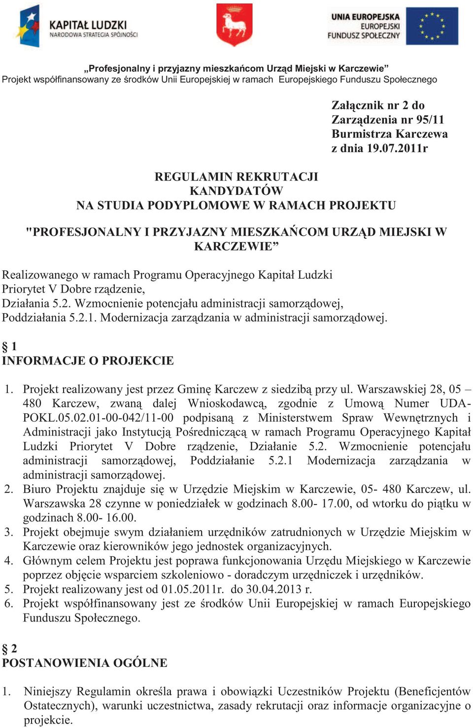 2011r REGULAMIN REKRUTACJI KANDYDATÓW NA STUDIA PODYPLOMOWE W RAMACH PROJEKTU "PROFESJONALNY I PRZYJAZNY MIESZKAŃCOM URZĄD MIEJSKI W KARCZEWIE Realizowanego w ramach Programu Operacyjnego Kapitał