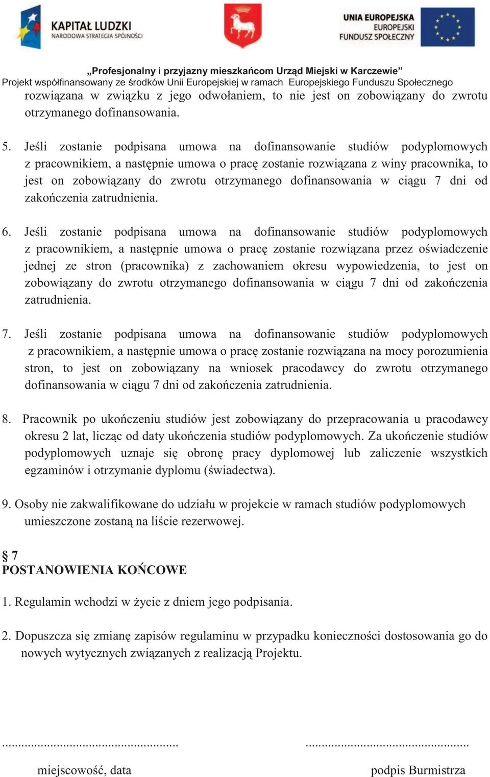 Jeśli zostanie podpisana umowa na dofinansowanie studiów podyplomowych z pracownikiem, a następnie umowa o pracę zostanie rozwiązana z winy pracownika, to jest on zobowiązany do zwrotu otrzymanego