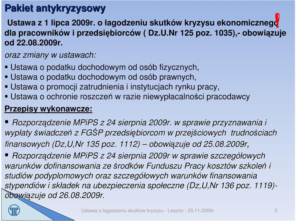 oraz zmiany w ustawach: Ustawa o podatku dochodowym od osób fizycznych, Ustawa o podatku dochodowym od osób prawnych, Ustawa o promocji zatrudnienia i instytucjach rynku pracy, Ustawa o ochronie