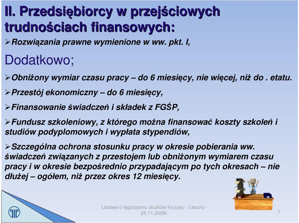 Przestój ekonomiczny do 6 miesięcy, Finansowanie świadczeń i składek z FGŚP, Fundusz szkoleniowy, z którego moŝna finansować koszty szkoleń i studiów