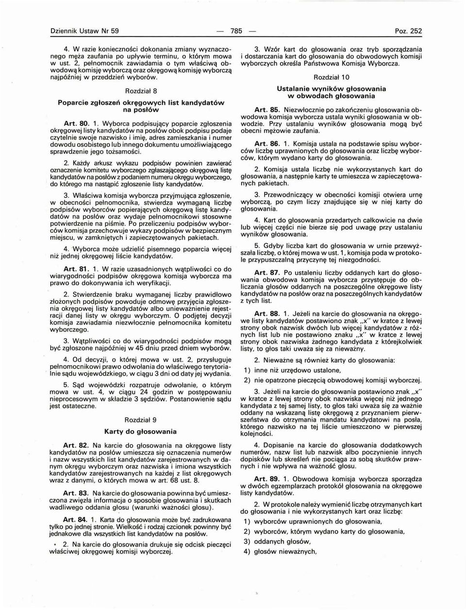 Rozdział 8 Poparcie zgłoszeń okręgowych list kandydatów na posłów Art. 80. 1.