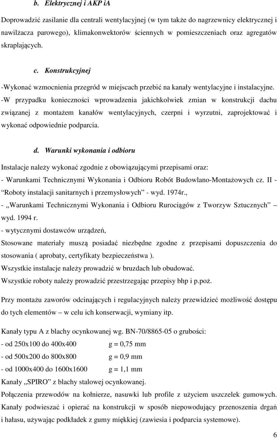 -W przypadku konieczności wprowadzenia jakichkolwiek zmian w konstrukcji da