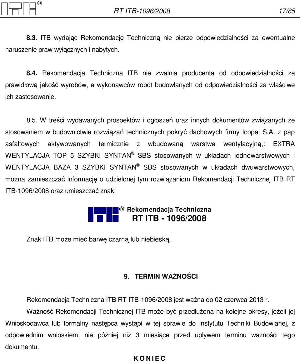 W treści wydawanych prospektów i ogłoszeń oraz innych dokumentów związanych ze stosowaniem w budownictwie rozwiązań technicznych pokryć dachowych firmy Icopal S.A.