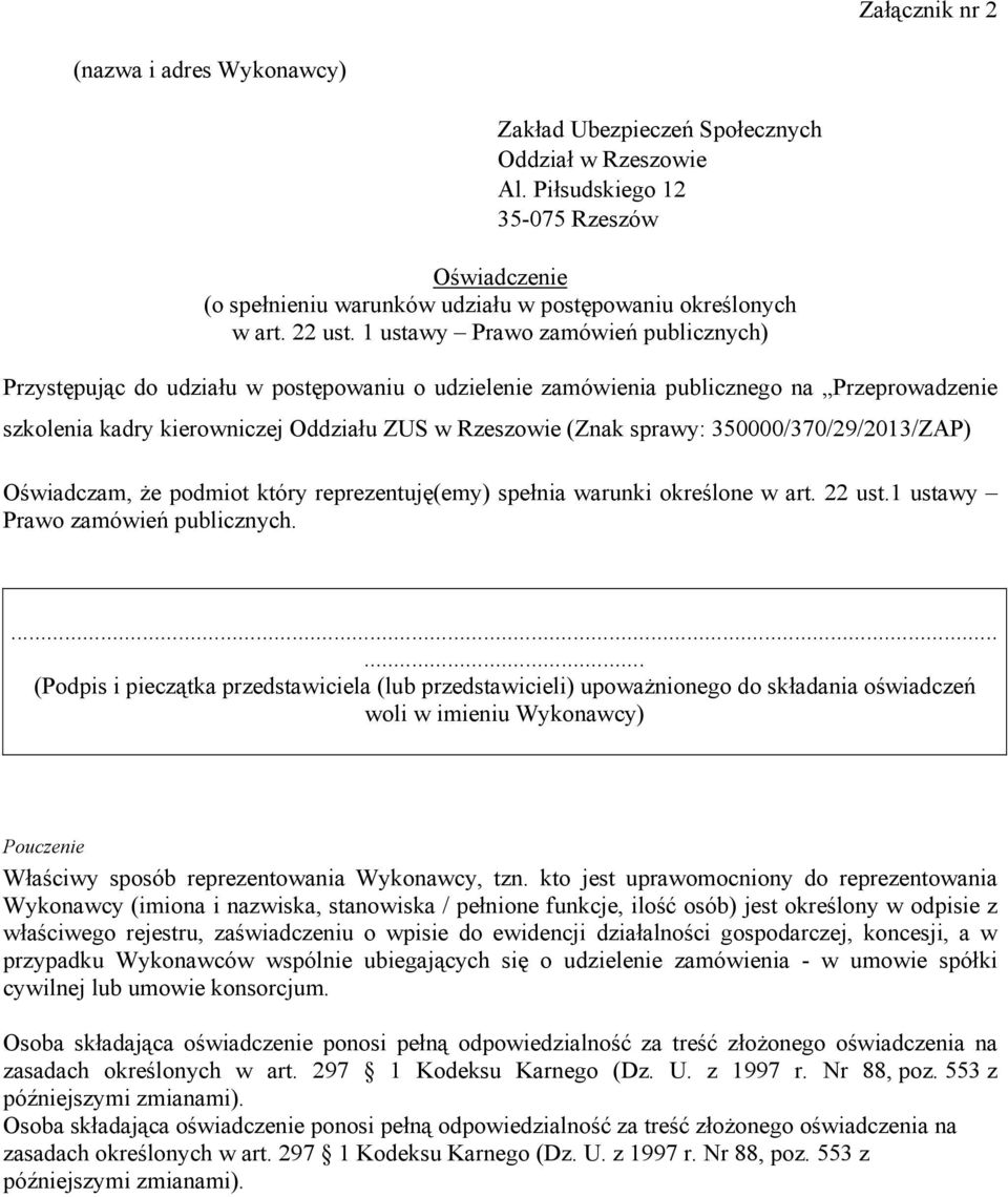 1 ustawy Prawo zamówień publicznych) Przystępując do udziału w postępowaniu o udzielenie zamówienia publicznego na Przeprowadzenie szkolenia kadry kierowniczej Oddziału ZUS w Rzeszowie (Znak sprawy: