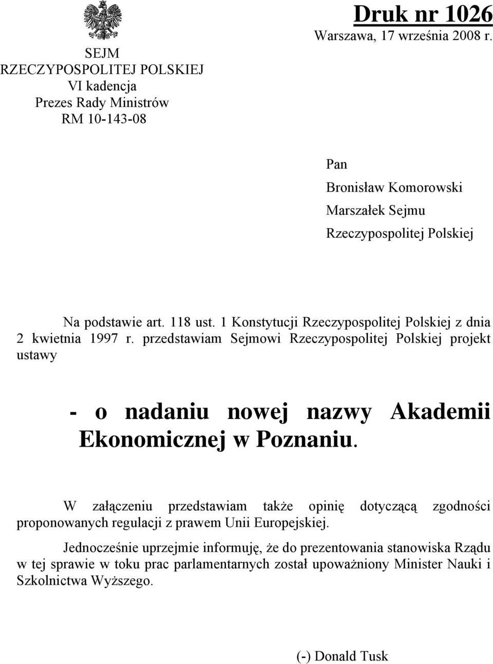 przedstawiam Sejmowi Rzeczypospolitej Polskiej projekt ustawy - o nadaniu nowej nazwy Akademii Ekonomicznej w Poznaniu.