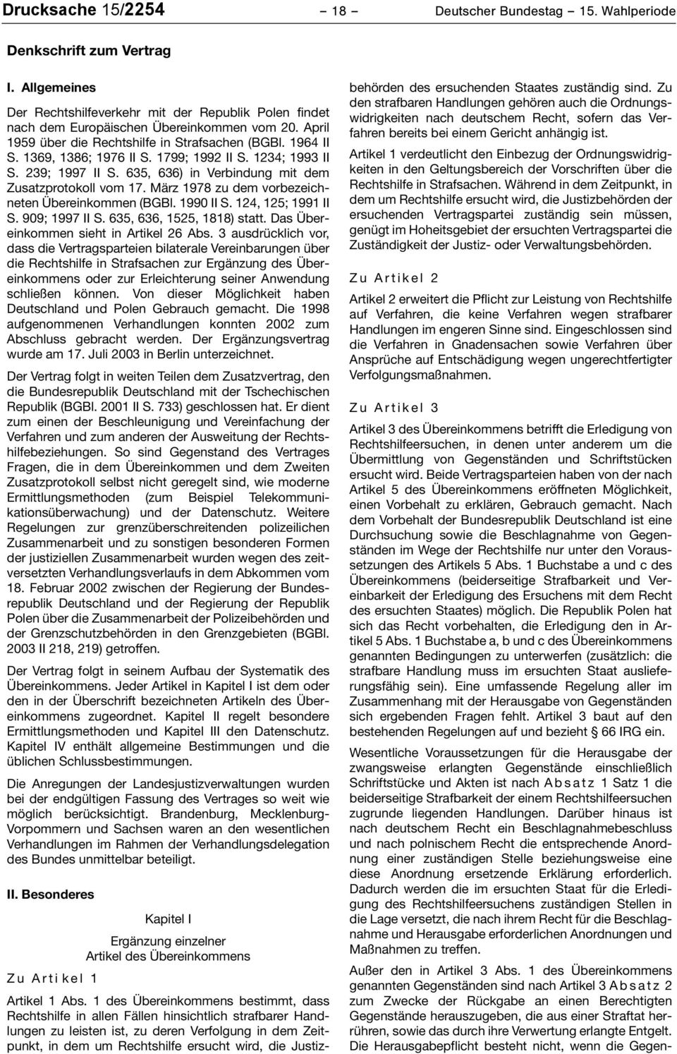 März 1978 zu dem vorbezeichneten Übereinkommen (BGBl. 1990 II S. 124, 125; 1991 II S. 909; 1997 II S. 635, 636, 1525, 1818) statt. Das Übereinkommen sieht in Artikel 26 Abs.