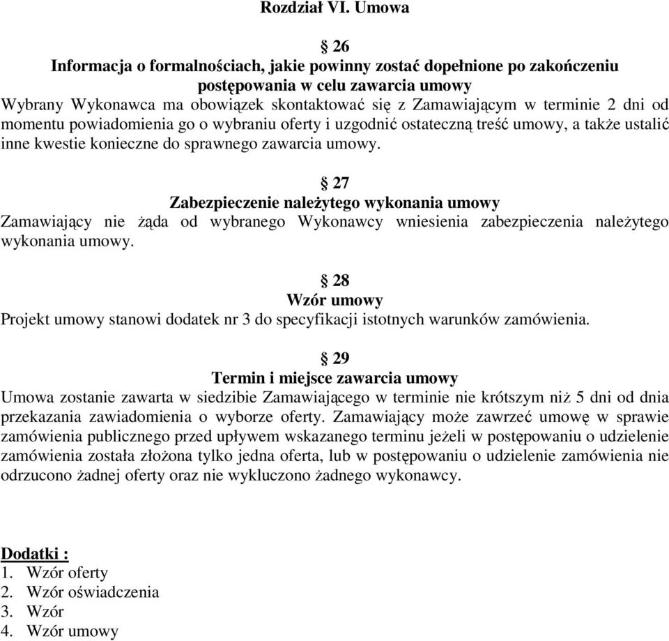 od momentu powiadomienia go o wybraniu oferty i uzgodnić ostateczną treść umowy, a także ustalić inne kwestie konieczne do sprawnego zawarcia umowy.