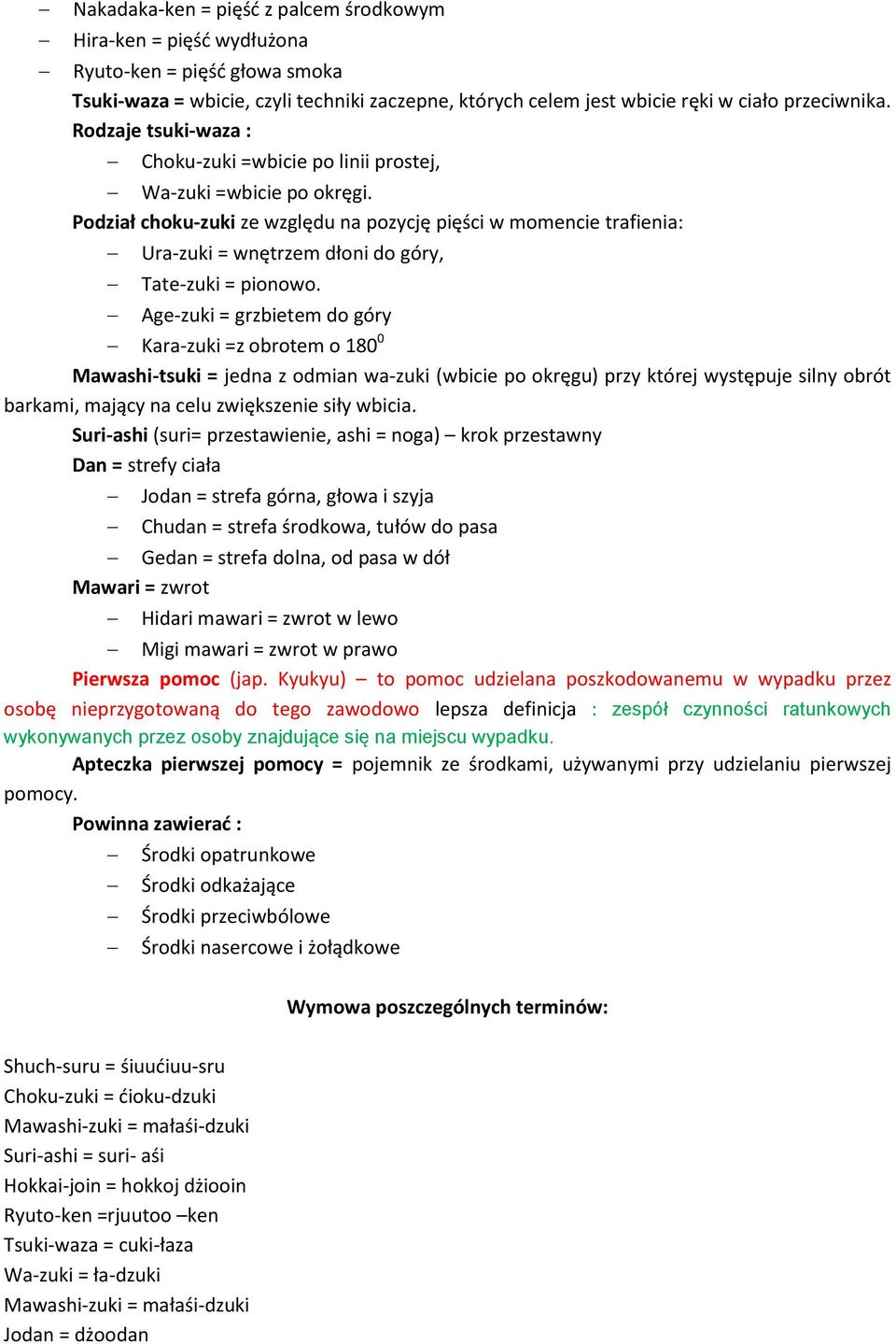 Podział choku-zuki ze względu na pozycję pięści w momencie trafienia: Ura-zuki = wnętrzem dłoni do góry, Tate-zuki = pionowo.