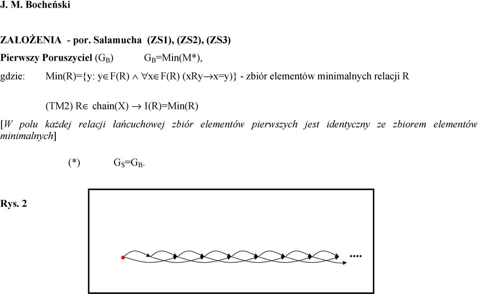 Min(R)={y: y F(R) x F(R) (xry x=y)} - zbiór elementów minimalnych relacji R (TM2) R