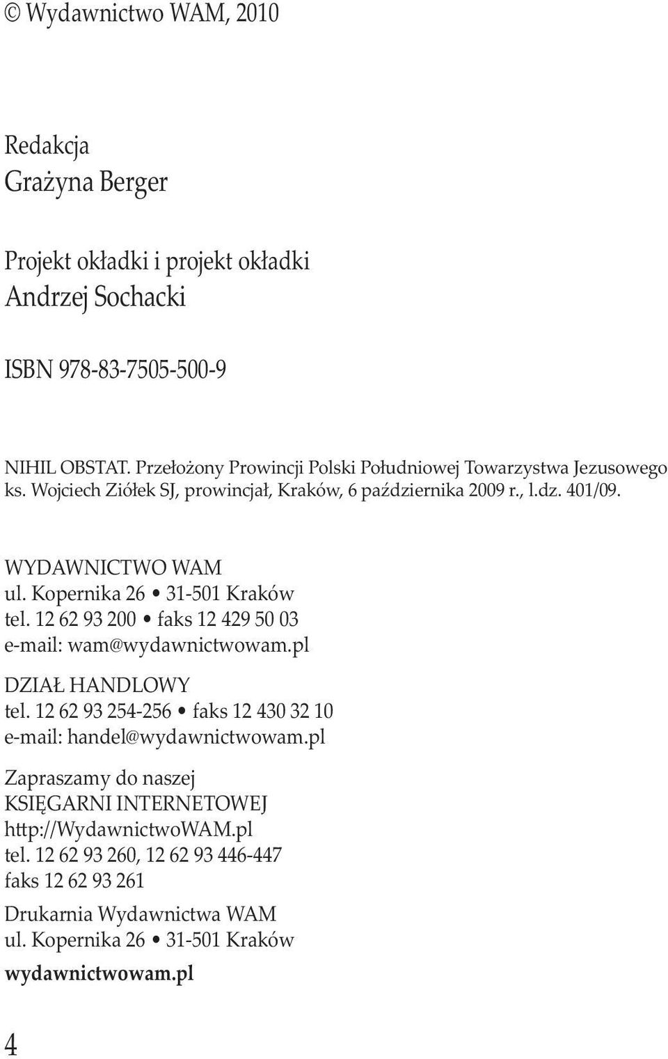 Kopernika 26 31-501 Kraków tel. 12 62 93 200 faks 12 429 50 03 e-mail: wam@wydawnictwowam.pl DZIAŁ HANDLOWY tel.