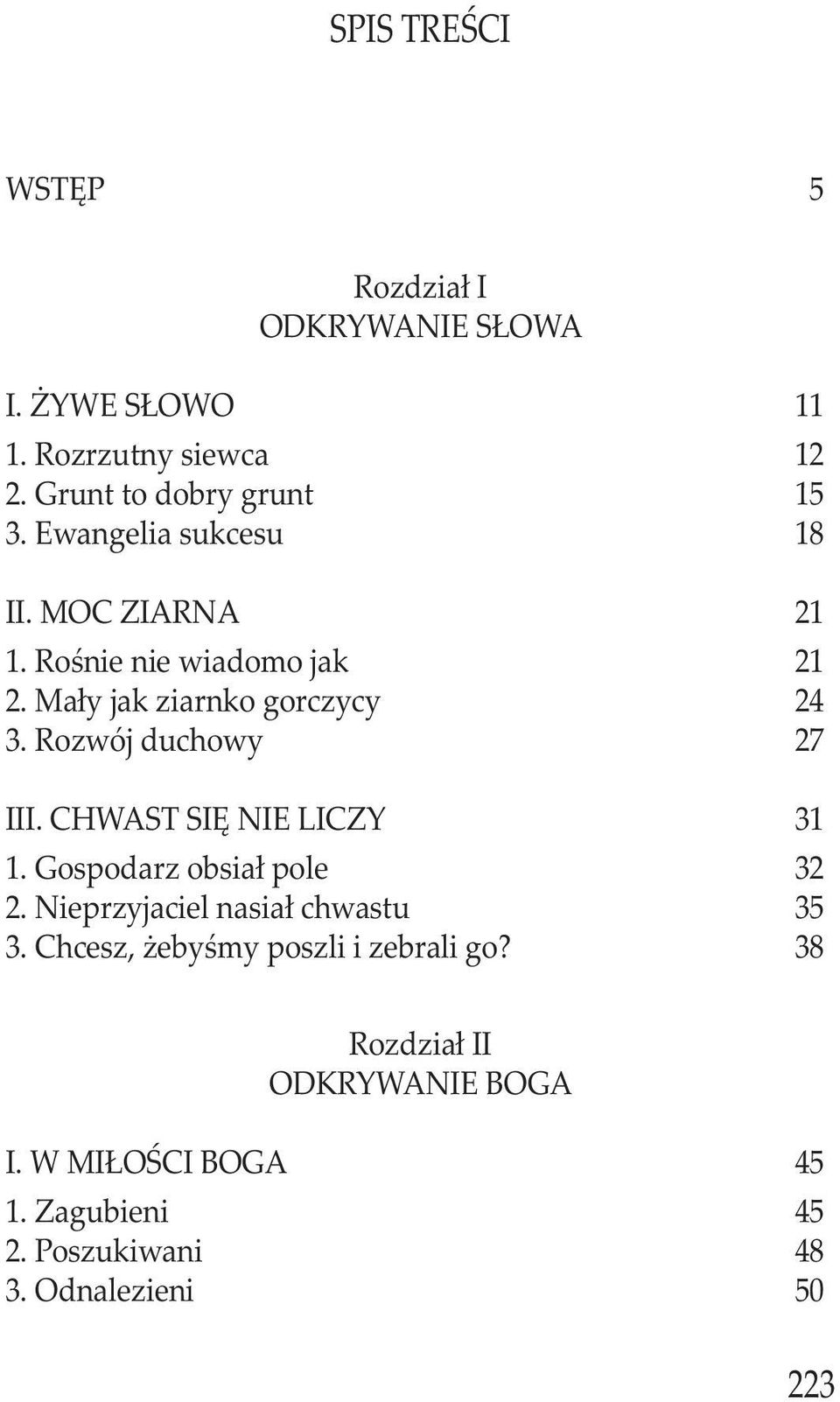 Rozwój duchowy 27 III. CHWAST SIĘ NIE LICZY 31 1. Gospodarz obsiał pole 32 2. Nieprzyjaciel nasiał chwastu 35 3.