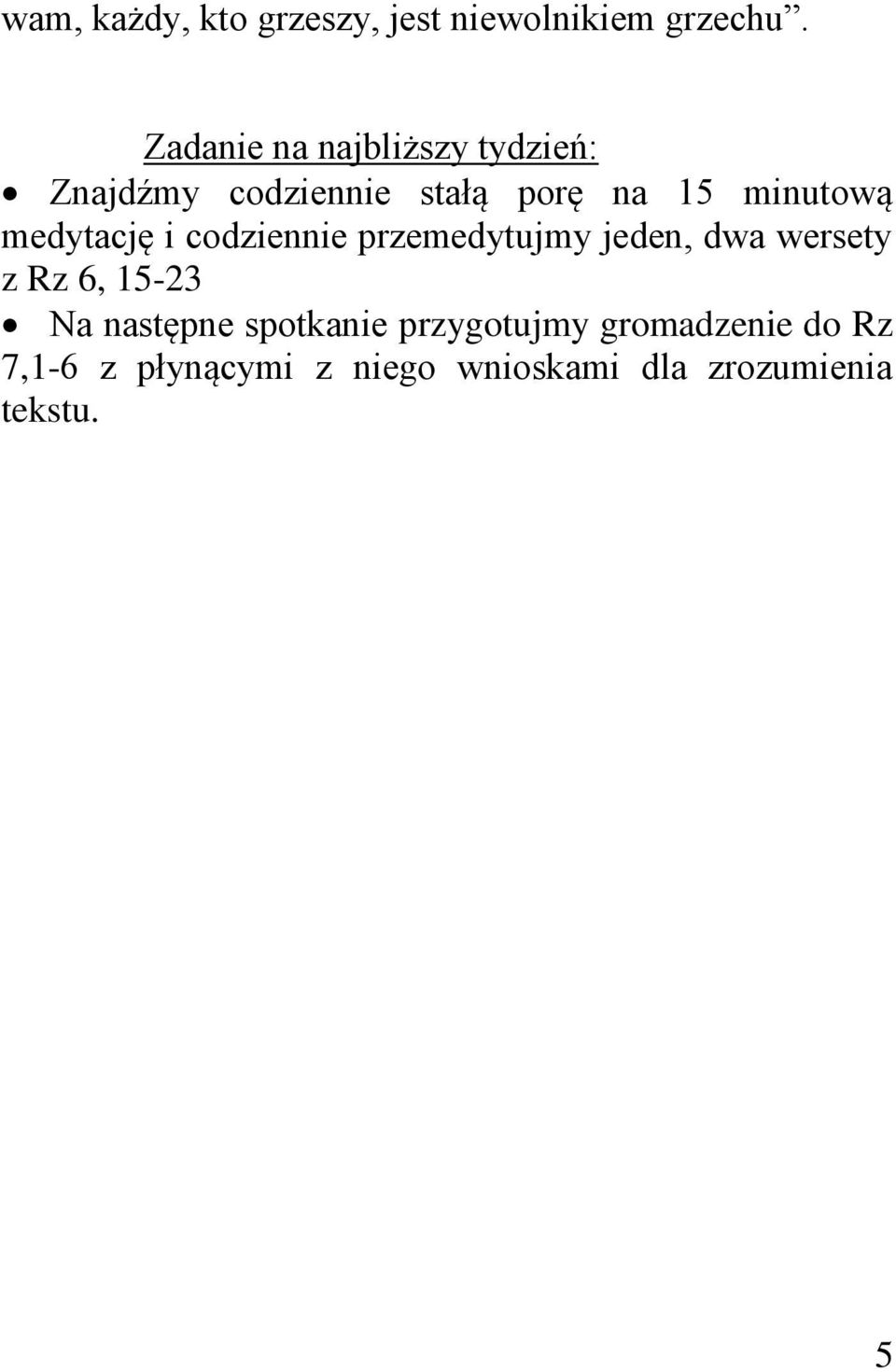 medytację i codziennie przemedytujmy jeden, dwa wersety z Rz 6, 15-23 Na