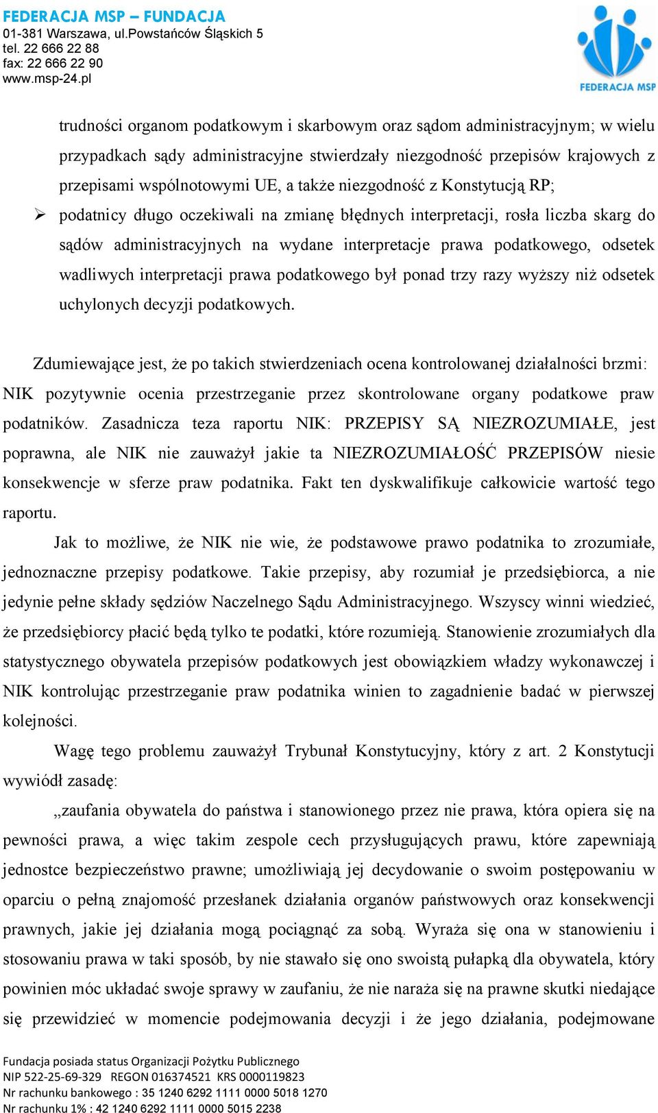 interpretacji prawa podatkowego był ponad trzy razy wyższy niż odsetek uchylonych decyzji podatkowych.