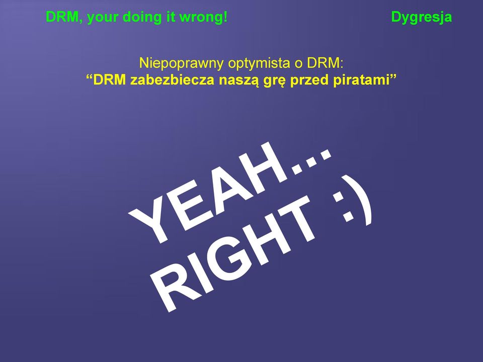 o DRM: DRM zabezbiecza naszą