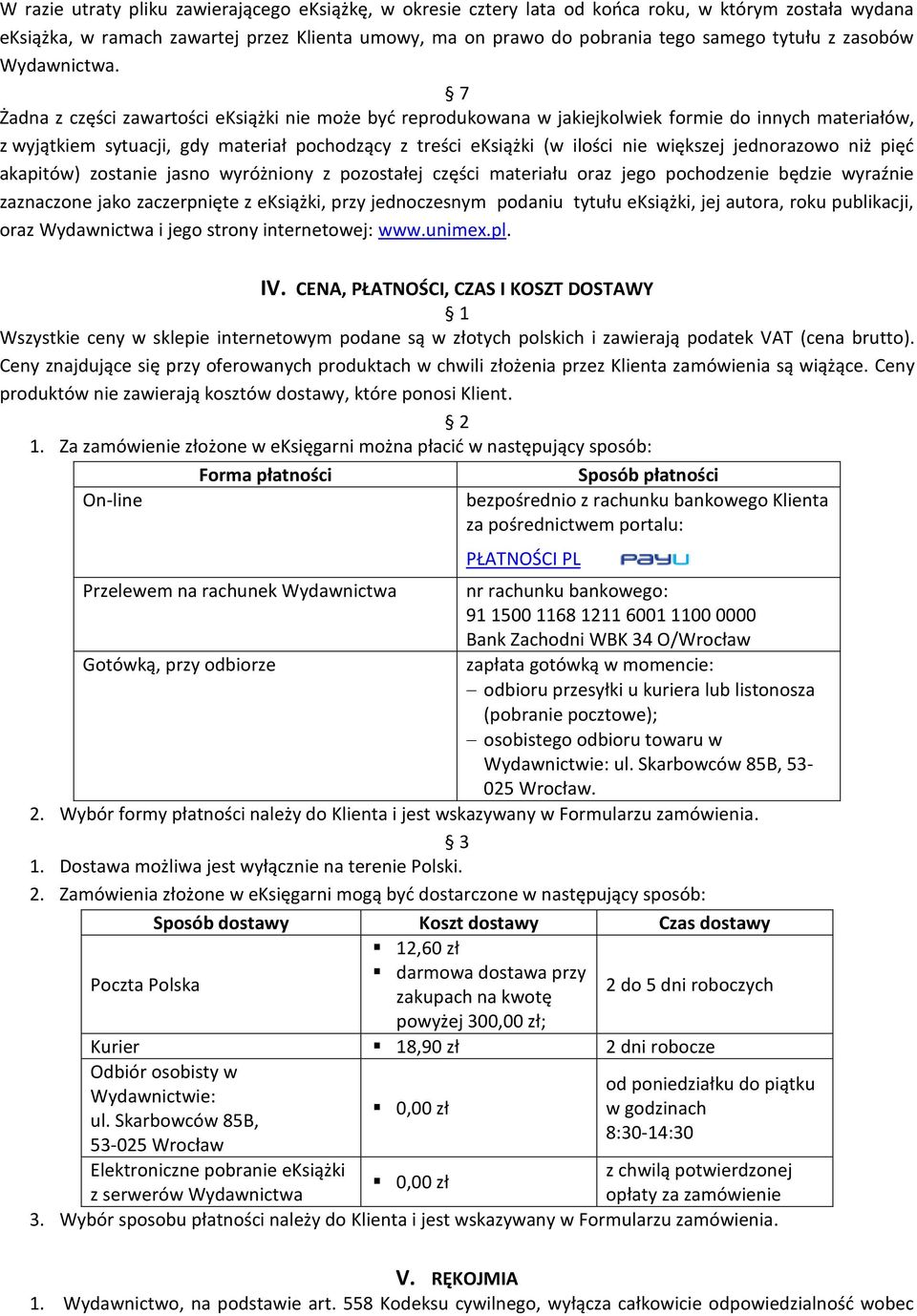 7 Żadna z części zawartości eksiążki nie może być reprodukowana w jakiejkolwiek formie do innych materiałów, z wyjątkiem sytuacji, gdy materiał pochodzący z treści eksiążki (w ilości nie większej