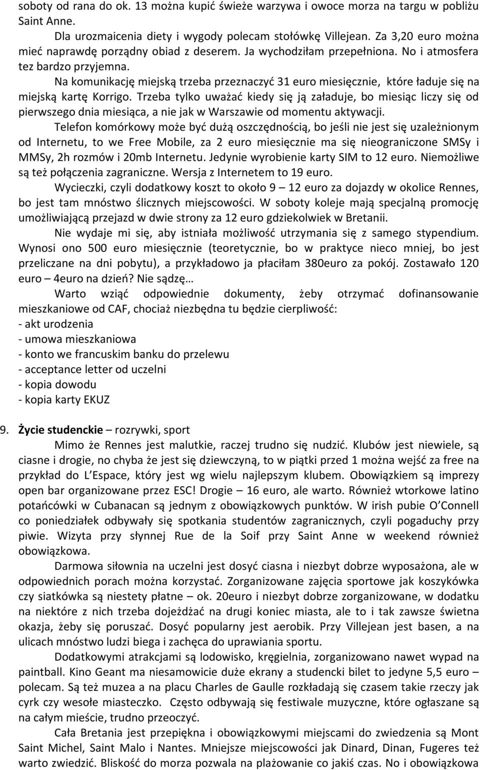 Na komunikację miejską trzeba przeznaczyć 31 euro miesięcznie, które ładuje się na miejską kartę Korrigo.