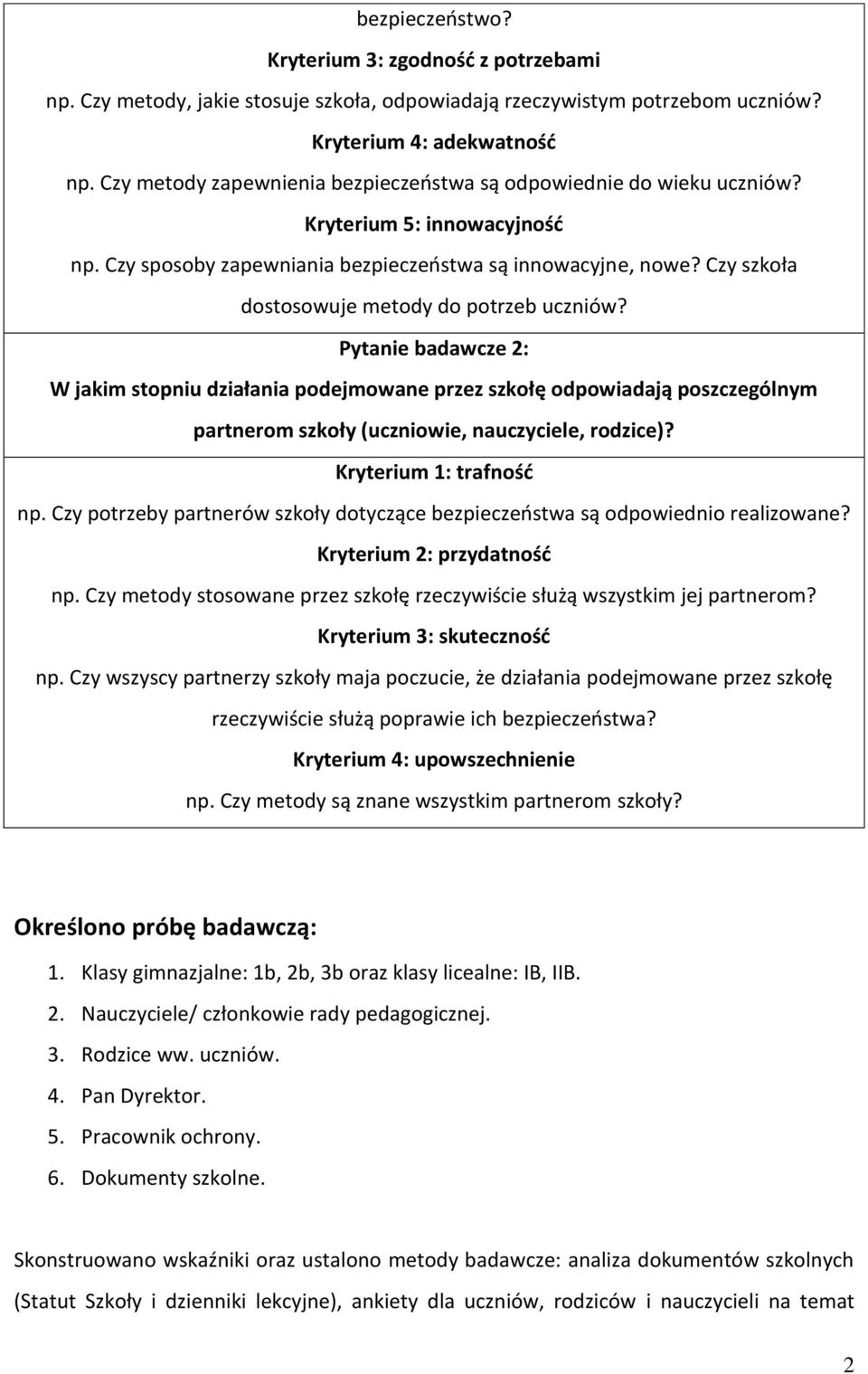 Czy szkoła dostosowuje metody do potrzeb uczniów? Pytanie badawcze 2: W jakim stopniu działania podejmowane przez szkołę odpowiadają poszczególnym partnerom szkoły (uczniowie, nauczyciele, rodzice)?